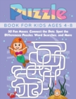 Puzzle Book for Kids Ages 4-8 : 50 Fun Mazes, Connect the Dots, Spot the Differences Puzzles, Word Searches, and More - Book