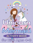 Unicorn and Mermaid Activity Book for Kids Ages 4-8 : 50 Fun Puzzles, Mazes, Word Searches, Coloring Pages, and More - Book