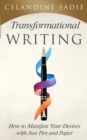 Transformational Writing : How To Manifest Your Desires With Just Pen And Paper - Book
