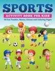Sports Activity Book for Kids : 50 Fun Puzzles, Mazes, Games and Coloring Pages - Book
