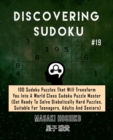 Discovering Sudoku #19 : 100 Sudoku Puzzles That Will Transform You Into A World Class Sudoku Puzzle Master (Get Ready To Solve Diabolically Hard Puzzles, Suitable For Teenagers, Adults And Seniors) - Book