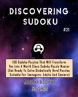 Discovering Sudoku #21 : 100 Sudoku Puzzles That Will Transform You Into A World Class Sudoku Puzzle Master (Get Ready To Solve Diabolically Hard Puzzles, Suitable For Teenagers, Adults And Seniors) - Book