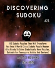 Discovering Sudoku #25 : 100 Sudoku Puzzles That Will Transform You Into A World Class Sudoku Puzzle Master (Get Ready To Solve Diabolically Hard Puzzles, Suitable For Teenagers, Adults And Seniors) - Book