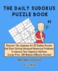 The Daily Sudokus Puzzle Book #9 : Discover The Japanese Art Of Sudoku Puzzles And Start Solving Advanced Numerical Problems To Improve Your Cognitive Abilities (Large Print, 100 Medium Difficulty Puz - Book