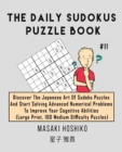The Daily Sudokus Puzzle Book #11 : Discover The Japanese Art Of Sudoku Puzzles And Start Solving Advanced Numerical Problems To Improve Your Cognitive Abilities (Large Print, 100 Medium Difficulty Pu - Book