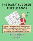 The Daily Sudokus Puzzle Book #19 : Discover The Japanese Art Of Sudoku Puzzles And Start Solving Advanced Numerical Problems To Improve Your Cognitive Abilities (Large Print, 100 Medium Difficulty Pu - Book