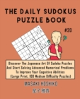 The Daily Sudokus Puzzle Book #20 : Discover The Japanese Art Of Sudoku Puzzles And Start Solving Advanced Numerical Problems To Improve Your Cognitive Abilities (Large Print, 100 Medium Difficulty Pu - Book