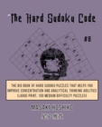 The Hard Sudoku Code #8 : The Big Book Of Hard Sudoku Puzzles That Helps You Improve Concentration And Analytical Thinking Abilities (Large Print, 100 Medium Difficulty Puzzles) - Book