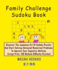 Family Challenge Sudoku Book #1 : Discover The Japanese Art Of Sudoku Puzzles And Start Solving Advanced Numerical Problems To Improve Your Cognitive Abilities (Large Print, 100 Medium Difficulty Puzz - Book