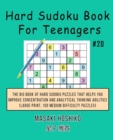 Hard Sudoku Book For Teenagers #20 : The Big Book Of Hard Sudoku Puzzles That Helps You Improve Concentration And Analytical Thinking Abilities (Large Print, 100 Medium Difficulty Puzzles) - Book
