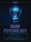nlp : Dark Psychology Series 3 Manuscripts - Secret Techniques To Influence Anyone Using Dark NLP, Covert Persuasion and Advanced Dark Psychology - Book