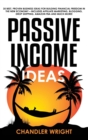 Passive Income : Ideas - 35 Best, Proven Business Ideas for Building Financial Freedom in the New Economy - Includes Affiliate Marketing, Blogging, Dropshipping and Much More! - Book