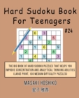 Hard Sudoku Book For Teenagers #24 : The Big Book Of Hard Sudoku Puzzles That Helps You Improve Concentration And Analytical Thinking Abilities (Large Print, 100 Medium Difficulty Puzzles) - Book