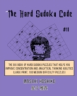 The Hard Sudoku Code #11 : The Big Book Of Hard Sudoku Puzzles That Helps You Improve Concentration And Analytical Thinking Abilities (Large Print, 100 Medium Difficulty Puzzles) - Book