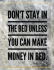 Don't stay in bed unless you can make money in bed. : Marble Design 100 Pages Large Size 8.5" X 11" Inches Gratitude Journal And Productivity Task Book - Book