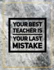 Your best teacher is your last mistake : Marble Design 100 Pages Large Size 8.5" X 11" Inches Gratitude Journal And Productivity Task Book - Book