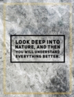 Look deep into nature, and then you will understand everything better. : Marble Design 100 Pages Large Size 8.5" X 11" Inches Gratitude Journal And Productivity Task Book - Book