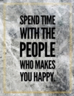 Spend time with the people who makes you happy. : Marble Design 100 Pages Large Size 8.5" X 11" Inches Gratitude Journal And Productivity Task Book - Book
