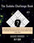 The Sudoku Challenge Book #21 : How Hard Sudoku Puzzles Can Help You Live a Better Life By Exercising Your Brain With Our 100 Challenging Puzzles (Large Print) - Book