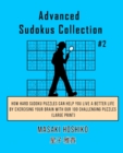 Advanced Sudokus Collection #2 : How Hard Sudoku Puzzles Can Help You Live a Better Life By Exercising Your Brain With Our 100 Challenging Puzzles (Large Print) - Book