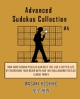 Advanced Sudokus Collection #4 : How Hard Sudoku Puzzles Can Help You Live a Better Life By Exercising Your Brain With Our 100 Challenging Puzzles (Large Print) - Book