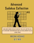 Advanced Sudokus Collection #10 : How Hard Sudoku Puzzles Can Help You Live a Better Life By Exercising Your Brain With Our 100 Challenging Puzzles (Large Print) - Book