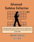 Advanced Sudokus Collection #11 : How Hard Sudoku Puzzles Can Help You Live a Better Life By Exercising Your Brain With Our 100 Challenging Puzzles (Large Print) - Book