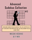 Advanced Sudokus Collection #12 : How Hard Sudoku Puzzles Can Help You Live a Better Life By Exercising Your Brain With Our 100 Challenging Puzzles (Large Print) - Book