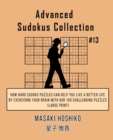 Advanced Sudokus Collection #13 : How Hard Sudoku Puzzles Can Help You Live a Better Life By Exercising Your Brain With Our 100 Challenging Puzzles (Large Print) - Book