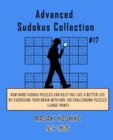 Advanced Sudokus Collection #17 : How Hard Sudoku Puzzles Can Help You Live a Better Life By Exercising Your Brain With Our 100 Challenging Puzzles (Large Print) - Book