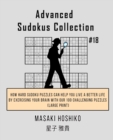 Advanced Sudokus Collection #18 : How Hard Sudoku Puzzles Can Help You Live a Better Life By Exercising Your Brain With Our 100 Challenging Puzzles (Large Print) - Book