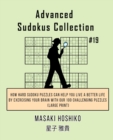 Advanced Sudokus Collection #19 : How Hard Sudoku Puzzles Can Help You Live a Better Life By Exercising Your Brain With Our 100 Challenging Puzzles (Large Print) - Book