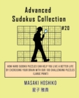 Advanced Sudokus Collection #20 : How Hard Sudoku Puzzles Can Help You Live a Better Life By Exercising Your Brain With Our 100 Challenging Puzzles (Large Print) - Book