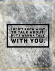 I don't know what to talk about. But I wanna talk with you. : Marble Design 100 Pages Large Size 8.5" X 11" Inches Gratitude Journal And Productivity Task Book - Book