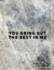 You bring out the best in me. : Marble Design 100 Pages Large Size 8.5" X 11" Inches Gratitude Journal And Productivity Task Book - Book