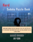 Hard Sudoku Puzzle Book #11 : How Hard Sudoku Puzzles Can Help You Live a Better Life By Exercising Your Brain With Our 100 Challenging Puzzles (Large Print) - Book