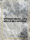 Without music, life would be a mistake. : Marble Design 100 Pages Large Size 8.5" X 11" Inches Gratitude Journal And Productivity Task Book - Book