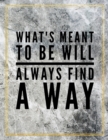 What's meant to be will always find a way. : Marble Design 100 Pages Large Size 8.5" X 11" Inches Gratitude Journal And Productivity Task Book - Book