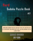 Hard Sudoku Puzzle Book #17 : How Hard Sudoku Puzzles Can Help You Live a Better Life By Exercising Your Brain With Our 100 Challenging Puzzles (Large Print) - Book