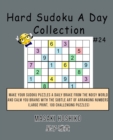 Hard Sudoku A Day Collection #24 : Make Your Sudoku Puzzles A Daily Brake From The Noisy World And Calm You Brains With The Subtle Art Of Arranging Numbers (Large Print, 100 Challenging Puzzles) - Book