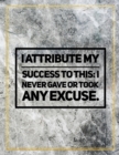 I attribute my success to this : I never gave or took any excuse.: Marble Design 100 Pages Large Size 8.5" X 11" Inches Gratitude Journal And Productivity Task Book - Book