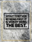 Loyalty is not won by being first. It is won by being the best. : Marble Design 100 Pages Large Size 8.5" X 11" Inches Gratitude Journal And Productivity Task Book - Book