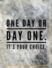 One day or day one. It's your choice. : Marble Design 100 Pages Large Size 8.5" X 11" Inches Gratitude Journal And Productivity Task Book - Book
