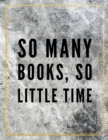 So many books, so little time. : Marble Design 100 Pages Large Size 8.5" X 11" Inches Gratitude Journal And Productivity Task Book - Book