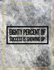 Eighty percent of success is showing up. : Marble Design 100 Pages Large Size 8.5" X 11" Inches Gratitude Journal And Productivity Task Book - Book