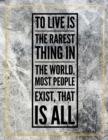 To live is the rarest thing in the world. Most people exist, that is all. : Marble Design 100 Pages Large Size 8.5" X 11" Inches Gratitude Journal And Productivity Task Book - Book