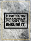 If you try, you risk failure. If you don't, you ensure it. : Marble Design 100 Pages Large Size 8.5" X 11" Inches Gratitude Journal And Productivity Task Book - Book