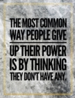 The most common way people give up their power is by thinking they don't have any. : Marble Design 100 Pages Large Size 8.5" X 11" Inches Gratitude Journal And Productivity Task Book - Book