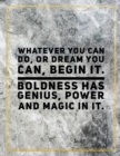 Whatever you can do, or dream you can, begin it. Boldness has genius, power and magic in it. : Marble Design 100 Pages Large Size 8.5" X 11" Inches Gratitude Journal And Productivity Task Book - Book