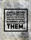 Dwell on the beauty of life. Watch the stars, and see yourself running with them. : Marble Design 100 Pages Large Size 8.5" X 11" Inches Gratitude Journal And Productivity Task Book - Book